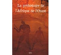 La préhistoire de l'afrique de l'ouest - Collectif - Sepia Eds - broché - Etude
