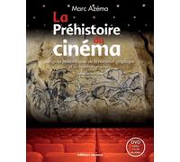 La Préhistoire du cinéma: Origines paléolithiques de la narration graphique et du cinématographe...