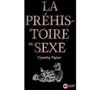La Préhistoire du sexe Timothy Taylor (Auteur)