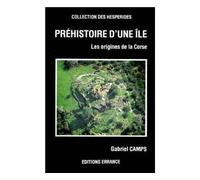 La préhistoire d'une île - La Corse - les origines de la Corse - Gabriel Camps - Errance - Livre