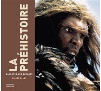 La Préhistoire racontée aux enfants - Pierre Pelot - La Martiniere Jeunesse - relié - Document jeunesse
