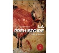 La préhistoire - Vérités et légendes Eric Pincas (Auteur)