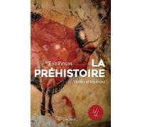 Eric Pincas – La préhistoire, vérités et légendes – Perrin