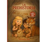 La Prehistoria: Un Viaje en el Tiempo para Niños | Descubre la Vida de los Primeros Humanos, la Edad de Piedra, la Edad de los Metales, el ... como Mamuts y Tigres Dientes de Sable