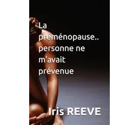 La préménopause...personne ne m'avait prévenue