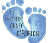 La première année d'Adrien: Album bébé à remplir pour la première année de vie - Album naissance garçon
