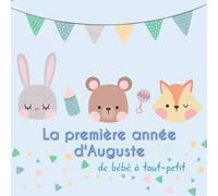 La première année d'Auguste - de bébé à tout-petit: Album bébé à remplir pour la première année de vie - Album naissance garçon