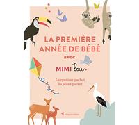 La première année de bébé avec Mimi'lou: L'organizer parfait du jeune parent