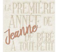 La première année de Jeanne - de bébé à tout-petit: Album bébé à remplir pour la première année de vie - Album naissance fille