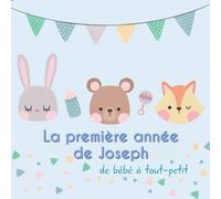 La première année de Joseph - de bébé à tout-petit: Album bébé à remplir pour la première année de vie - Album naissance garçon
