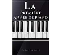 La première année de piano - Carnet de note: Beau cadeau pour debutant(e) de Piano - Pendant la première année il y a un tas de conseils et d'astuces ... tout noter. -120 pages lignées -Format A5