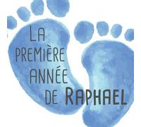 La première année de Raphael: Album bébé à remplir pour la première année de vie - Album naissance garçon