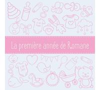 La première année de Romane: Album bébé à remplir pour la première année de vie - Album naissance fille