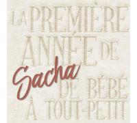 La première année de Sacha - de bébé à tout-petit: Album bébé à remplir pour la première année de vie - Album naissance garçon