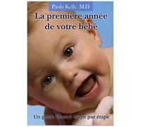 La Première Année De Votre Bébé - Un Guide Illustré Étape Par Étape