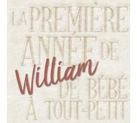 La première année de William - de bébé à tout-petit: Album bébé à remplir pour la première année de vie - Album naissance garçon