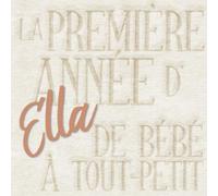 La première année d'Ella - de bébé à tout-petit: Album bébé à remplir pour la première année de vie - Album naissance fille