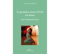La première année d'éveil à la danse chez l'enfant de quatre ans - Véronique Dereux - L'harmattan - broché - Etude