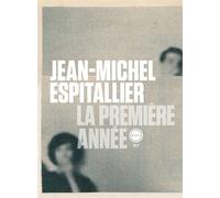 La première année - Jean-Michel Espitallier - Inculte-Derniere Marge - broché - Roman