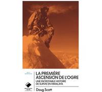 La première ascension de l'Ogre - poche Doug Scott (Auteur), Eric Vola (Traduction), Catherine Baron-Chataing (Traduction)
