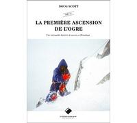 La Première Ascension De L'ogre - Une Incroyable Histoire De Survie En Himalaya