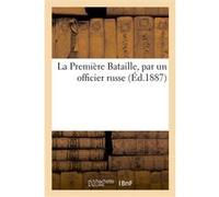 La Première Bataille, par un officier russe Collectif (Auteur)