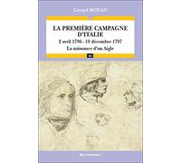 La première campagne d'Italie (2 avril 1796 - 10 décembre 1797) - La naissance d'un Aigle - Campagnes & Stratégies