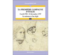 La première campagne d'Italie (2 avril 1796 - 10 décembre 1797) La naissance d'un Aigle - Gérard Bouan - Economica - broché - Etude
