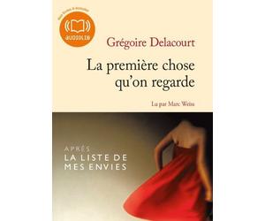 La première chose qu'on regarde: Livre audio 1 CD MP3 - 530 Mo de Delacourt. Grégoire (2013) CD