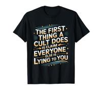 La première chose qu'un culte fait est de prétendre que tout le monde ment T-Shirt