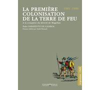 La première colonisation de la Terre de Feu: A la conquête du détroit de Magellan (1581-1590)