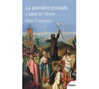 La première croisade: L'appel de l'Orient