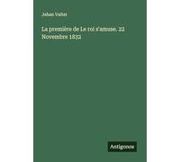 La première de Le roi s'amuse. 22 Novembre 1832