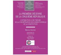 La Première Décennie De La Cinquième République - Contribution À Une Théorie De La Concrétisation Non Juridictionnelle De La Constitution