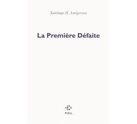 La Première Défaite - Santiago Horacio Amigorena - P.o.l. - broché - Roman