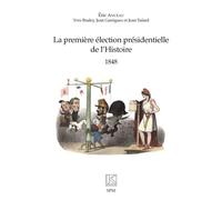 Eric Anceau – La première élection présidentielle de l'Histoire : 1848 – Essai – Broché