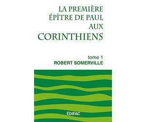 La première épître de Paul aux Corinthiens. Tome 1