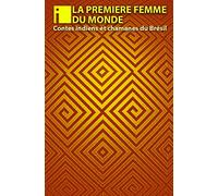 La première femme du monde: Contes des indiens du Brésil