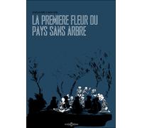 La Première fleur du pays sans arbre - Julien Lacombe - Requins Marteaux - broché - Bande dessinée