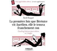 La première fois que Bérénice vit Aurélien elle le trouva franchement con Sarah Sauquet (Auteur)