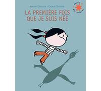 LA PREMIERE FOIS QUE JE SUIS NEE