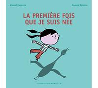 La Première Fois Que Je Suis Née