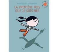 Vincent Cuvellier – La première fois que je suis née – Album jeunesse (Poche) – Gallimard Jeunesse