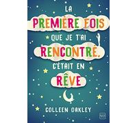 La première fois que je t'ai rencontré, c'était en rêve