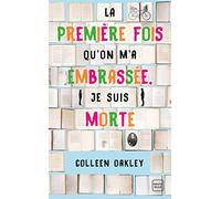 La première fois qu'on m'a embrassée, je suis morte (Prix des lectrices 2019)
