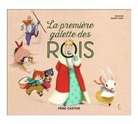 La première galette des rois Zemanel (Auteur), Sophie Lebot (Auteur), Sophie Lebot (Illustration)