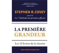La Premiere Grandeur by Stephen R Covey Stephen R Covey (Auteur)