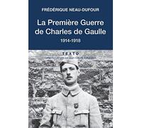 La première guerre de Charles de Gaulle: 1914-1918