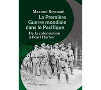 La Première Guerre mondiale dans le Pacifique: De la colonisation à Pearl Harbor