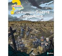 La Première Guerre mondiale - Questions/Réponses - Dès 7 ans
